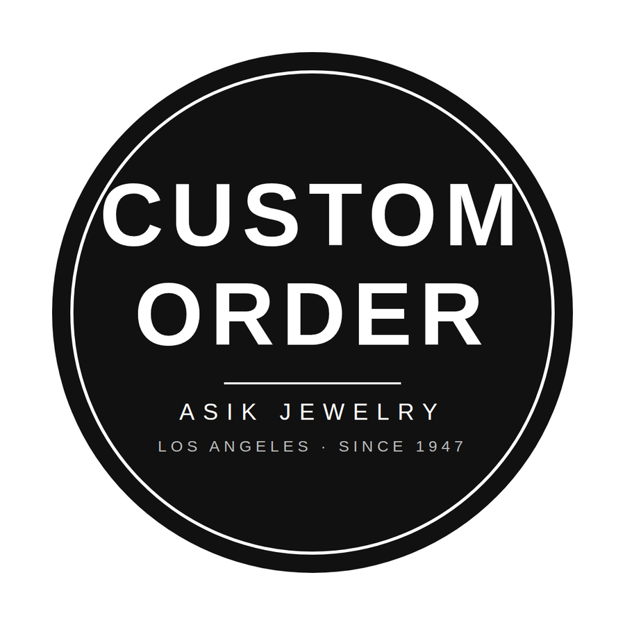 Custom order — Asik Jewelry, Los Angeles, since 1947